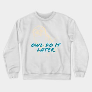 Owl Do It Later Crewneck Sweatshirt